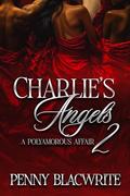 Charlie's Angels II: A Polyamorous Affair (Charlie's Angels: A Polyamorous Affair #2) by Penny Blacwrite