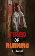 Tired of Running by E. Adamson