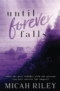 Until Forever Falls by Micah Riley