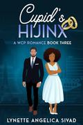 Cupid's Hijinx: A WCP Romance, Book Three by Lynette Angelica Sivad