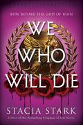 We Who Will Die (Empire of Blood #1) by Stacia Stark