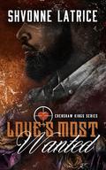 Love's Most Wanted (Crenshaw Kings #8) by Shvonne Latrice
