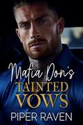 Mafia Don's Tainted Vows by Piper Raven