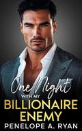 One Night with My Billionaire Enemy (The Wells Family #3) by Penelope A. Ryan