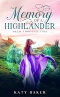 Memory of a Highlander (Arch Through Time #27) by Katy Baker