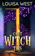 Can't Witch This by Louisa West