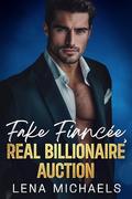 Fake Fiancee, Real Billionaire Auction by Lena Michaels