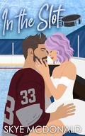 In the Slot: A Hockey Goalie, Marriage of Convenience Romance by Skye McDonald