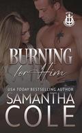 Burning For Him (Trident Security #13) by Samantha Cole