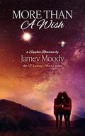 More Than a Wish (The Wishing Star #2) by Jamey Moody