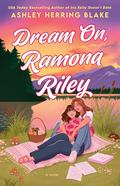 Dream On, Ramona Riley (Clover Lake #1) by Ashley Herring Blake