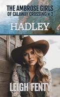 Hadley: The Ambrose Girls of Calaway Crossing by Leigh Fenty