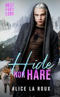 Hide nor Hare (Heat, Prey, Love #8) by Alice La Roux