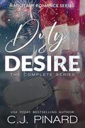 Duty & Desire: The Complete Series: A Military Romance Series by C.J. Pinard