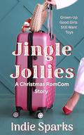 Jingle Jollies: A Spicy Christmas Rom-Com Story by Indie Sparks