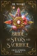 Bride of Stars and Sacrifice (Cruel Goddess #1) by H.R. Moore