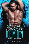 Cuddly Demon (Possessive Love #1) by Aster Rae