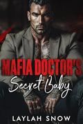 Mafia Doctor's Secret Baby: An Age Gap, Mafia Romance by Laylah Snow