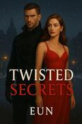 TWISTED SECRETS by EUN EUN