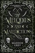 Of Melodies and Maledictions by Maddox Grey
