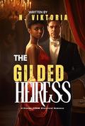The Gilded Heiress: A Steamy BWWM Interracial Multicultural Standalone Arranged Marriage Forbidden Love Triangle Historical Romance by N. Viktoria