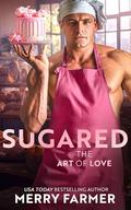 Sugared (The Art of Love #6) by Merry Farmer