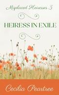 Heiress in Exile (Misplaced Heiresses #3) by Cecilia Peartree