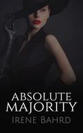 Absolute Majority (Love & Politics #2) by Irene Bahrd
