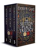 THE SUTTON PLACE TRILOGY a sweeping historical epic spanning generations of love, loyalty, and legacy by Deryn Lake