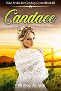 Candace: Inspirational Mail-Order Bride Western Romance (Nine Brides for Cowboy Creek #10) by Teresa Slack