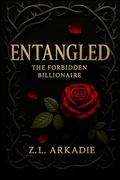 Entangled (The Forbidden Billionaire #2) by Z.L. Arkadie