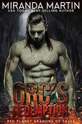 Orc's Redemption (Red Planet Dragons of Tajss #35) by Miranda Martin