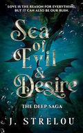 Sea of Evil and Desire (The Deep Saga #1) by J. Střelou