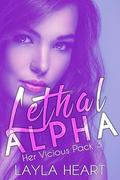 Lethal Alpha  (Her Vicious Pack #3) by Layla Heart
