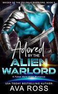 Adored by the Alien Warlord: A Fated Mate Alien Romance by Ava Ross