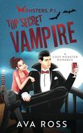 Top Secret Vampire: A Cozy Monster Romance by Ava Ross