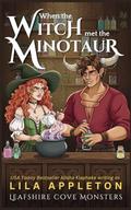 When the Witch Met the Minotaur (Leafshire Cove Monsters #2) by Lila Appleton