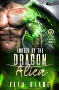 Hunted by the Dragon Alien: Sci-Fi Alien Romance (Zarux Dragon Brides #3) by Ella Blake