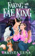 Faking with the Fae King (Ferndale Falls Forever #1) by Krista Luna