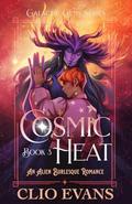 Cosmic Heat: An Alien Burlesque Romance by Clio Evans