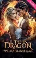 The Dragon Master's Pleasure Slave: A Steamy Dragon Shifter Romance Series Filled with Forbidden Love, Dark Fantasy, and Enemies-to-Lovers Book 7 by Grace Monroe