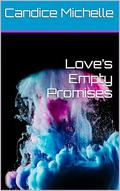 Love’s Empty Promises by Candice Michelle