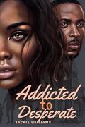 Addicted To Desperate by Jackie Williams
