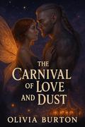 The Carnival of Love and Dust (The Carnival Series: Rowan Saga #1) by Olivia Burton