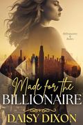 Made for the Billionaire: An Age Gap Billionaire BDSM Romance by Daisy Dixon