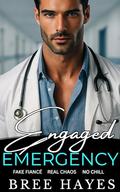 Engaged by Emergency: Grumpy Billionaire Fake Fiancé Romance by Bree Hayes