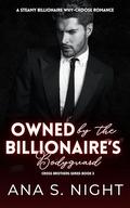 Owned By The Billionaire’s Bodyguard: A Steamy Billionaire Why-Choose Romance | Cross Brothers Series Book 3 by Ana S. Night