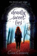Deadly Sweet Lies (The Dream War Saga #2) by Erica Cameron
