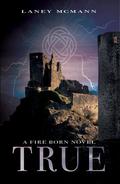 True (Fire Born #3) by Laney McMann