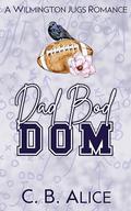 Dad Bod Dom (Wilmington Juggernauts #2) by C.B. Alice